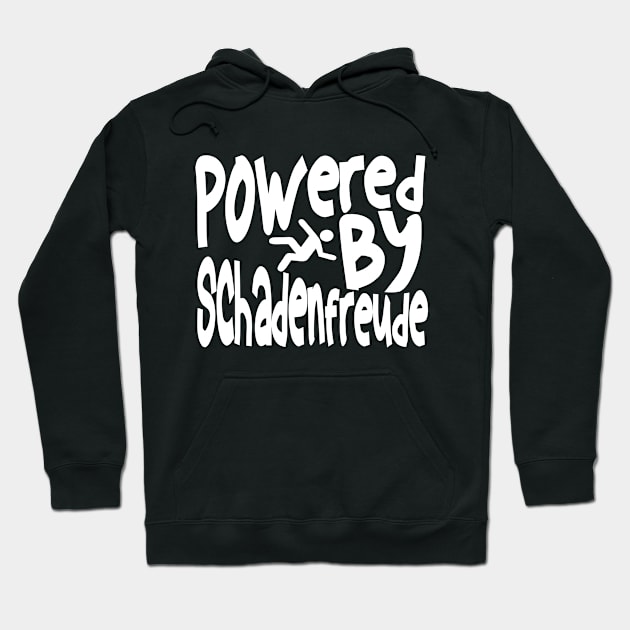 Powered By Schadenfreude Hoodie by JAC3D